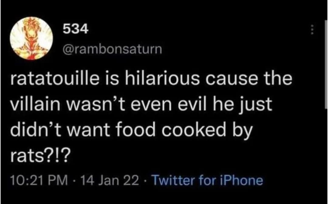 Viral tweet: Hot take about the movie Ratatouille. Text: "the villain wasn't even evil he just didn't want food cooked by rats?!?"