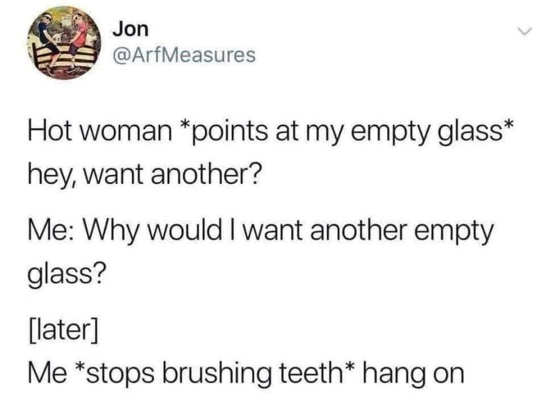 The ultimate delayed realization classic meme capturing a guy completely fumbling a woman's flirty bar offer for a drink, only realizing his massive mistake hours later while staring at a mirror brushing his teeth.