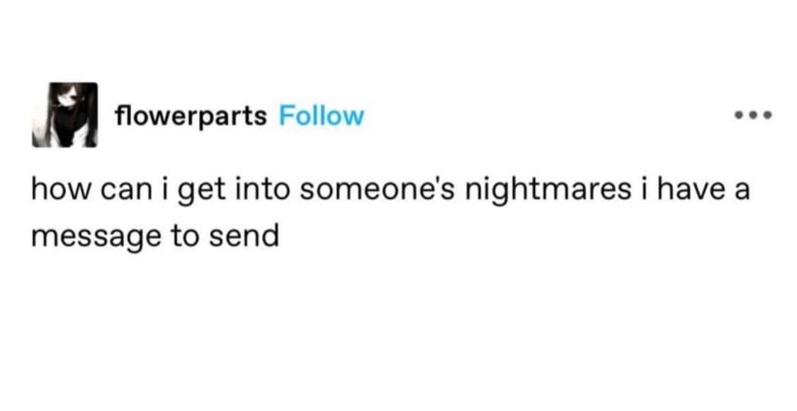 A dark humor old meme text post asking for supernatural advice on how to "get into someone's nightmares" specifically to deliver a message.