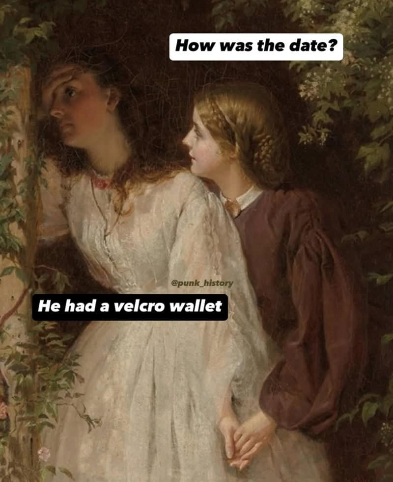 classical art meme: A woman with a stressed expression holding her forehead while talking to a female friend. Text: "How was the date? He had a velcro wallet".