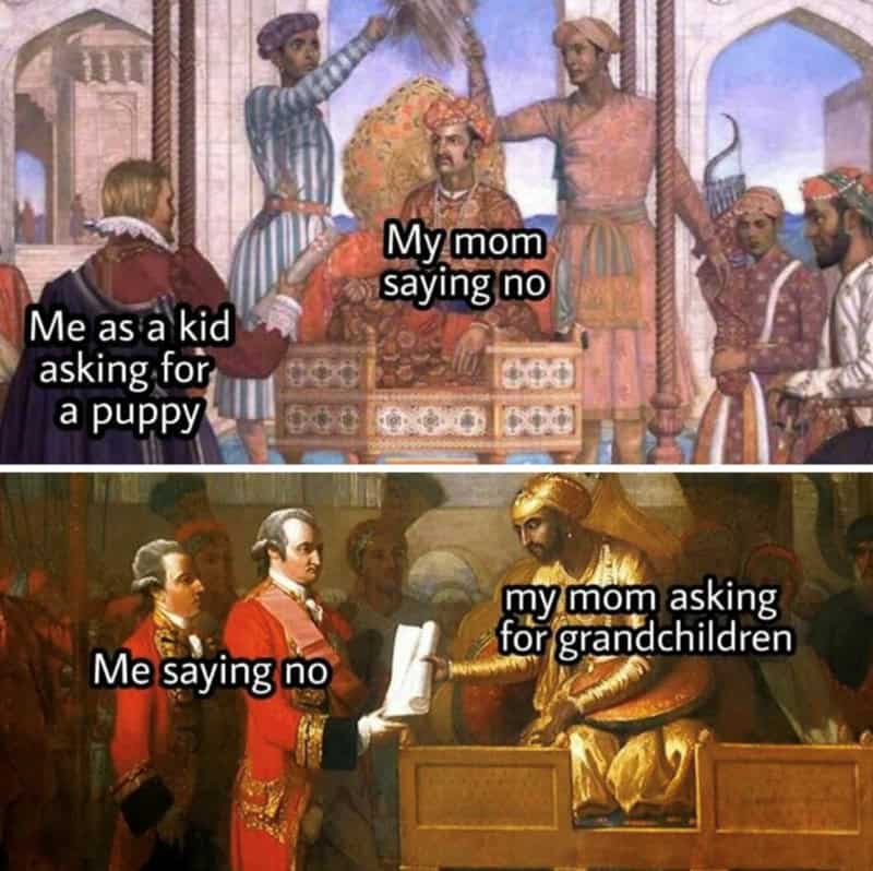 classical art meme: Two panels showing royal court interactions involving a child and a king. Text: "Me as a kid asking for a puppy / My mom saying no / Me saying no / my mom asking for grandchildren"