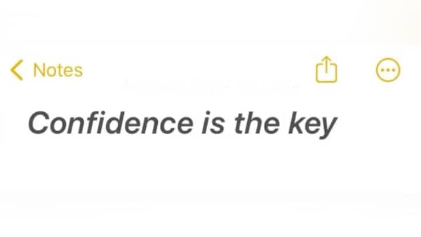 A simple iPhone notes app screenshot that reads confidence is the key in a bold font.