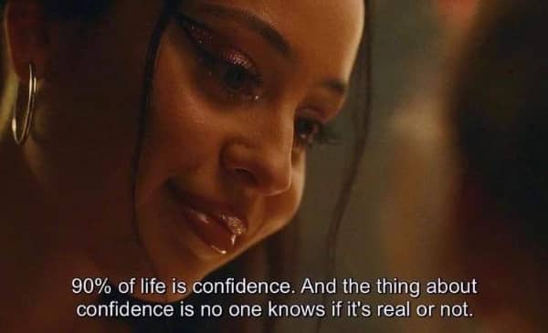 Close-up of Maddy from Euphoria stating that ninety percent of life is just faking confidence.