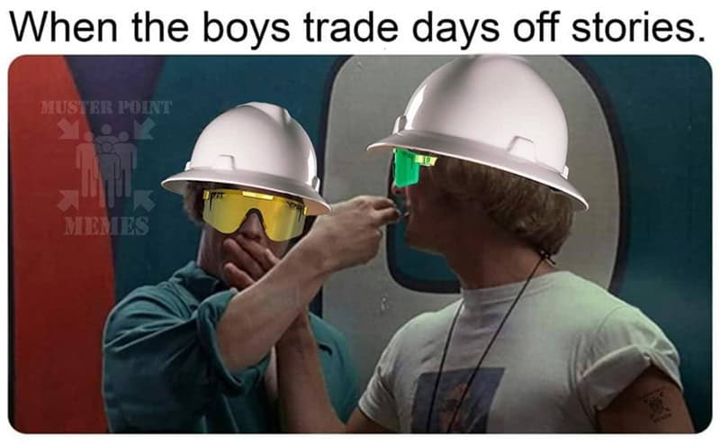 A messy construction meme using the Airplane! "drinking problem" scene to represent the chaos of "the boys" trading stories about their days off.