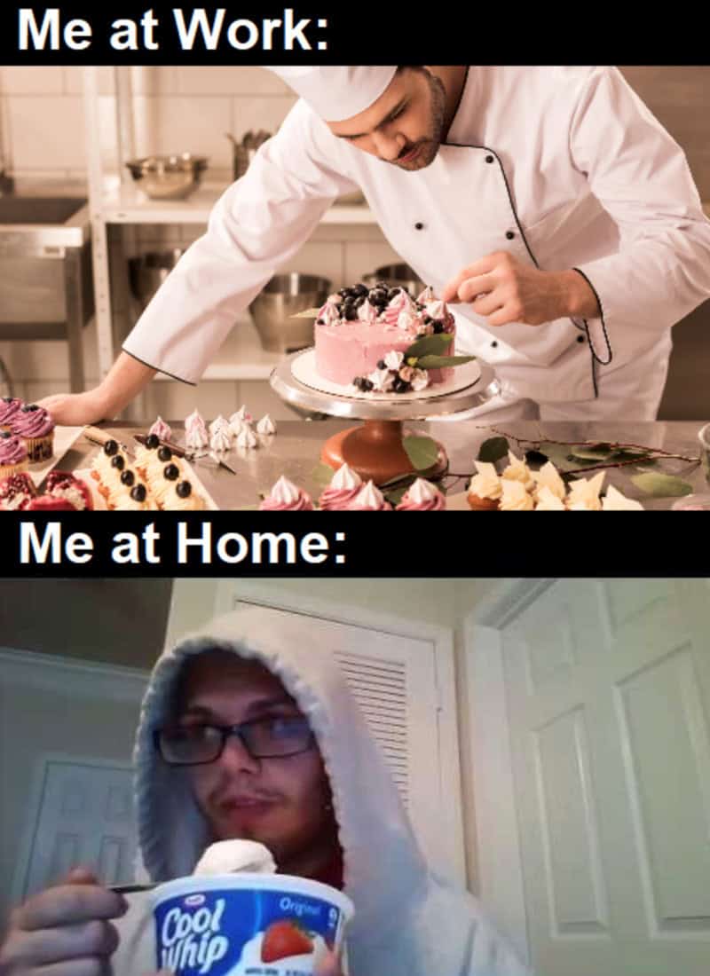 A highly relatable cooking memes juxtaposition showing a professional baker meticulously decorating an elegant cake for "Me at Work," contrasted with "Me at Home" eating Cool Whip straight from the tub in a dark hoodie.
