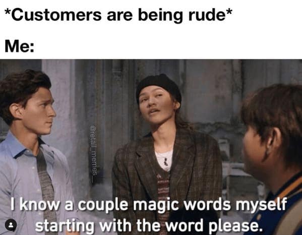 A brilliantly petty customer service meme using a scene of Zendaya from Spider-Man looking utterly unbothered to perfectly counter rude shoppers with the ultimate retail clapback: "I know a couple magic words myself starting with the word please".