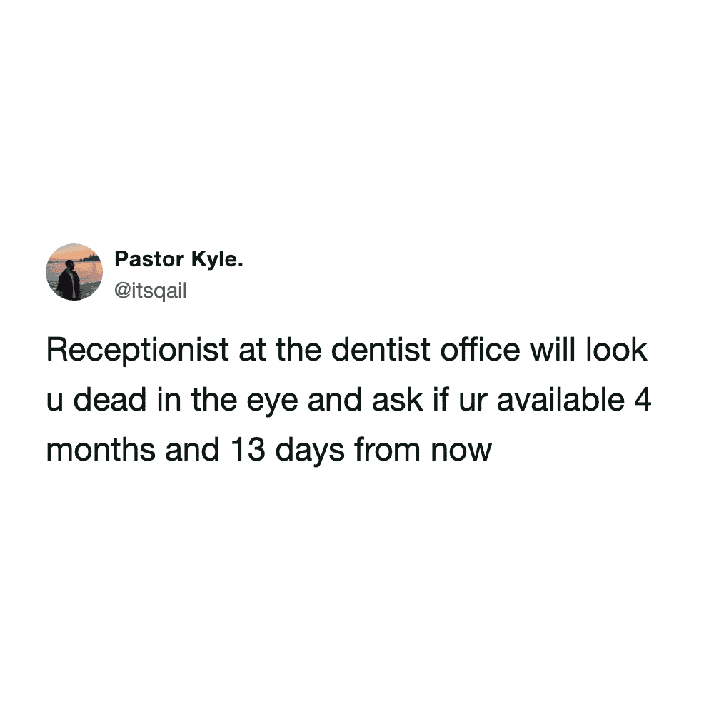 Pastor Kyle tweet about dental receptionists asking for availability over four months in the future.