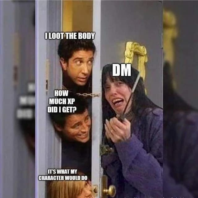 A chaotic d&d meme crossing The Shining with Friends, where a terrified DM is cornered by players' faces breaking through a door shouting annoying D&D phrases like "I loot the body," "How much XP did I get?", and "It's what my character would do."