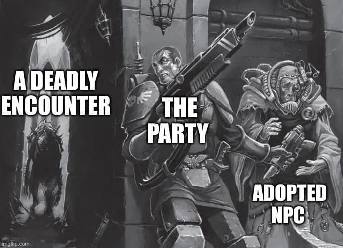 A dramatic, protective dnd meme using grimdark art to show a heavily armed "Party" fiercely defending their fragile "Adopted NPC" while a terrifying "Deadly Encounter" lurks ominously in the background doorway.