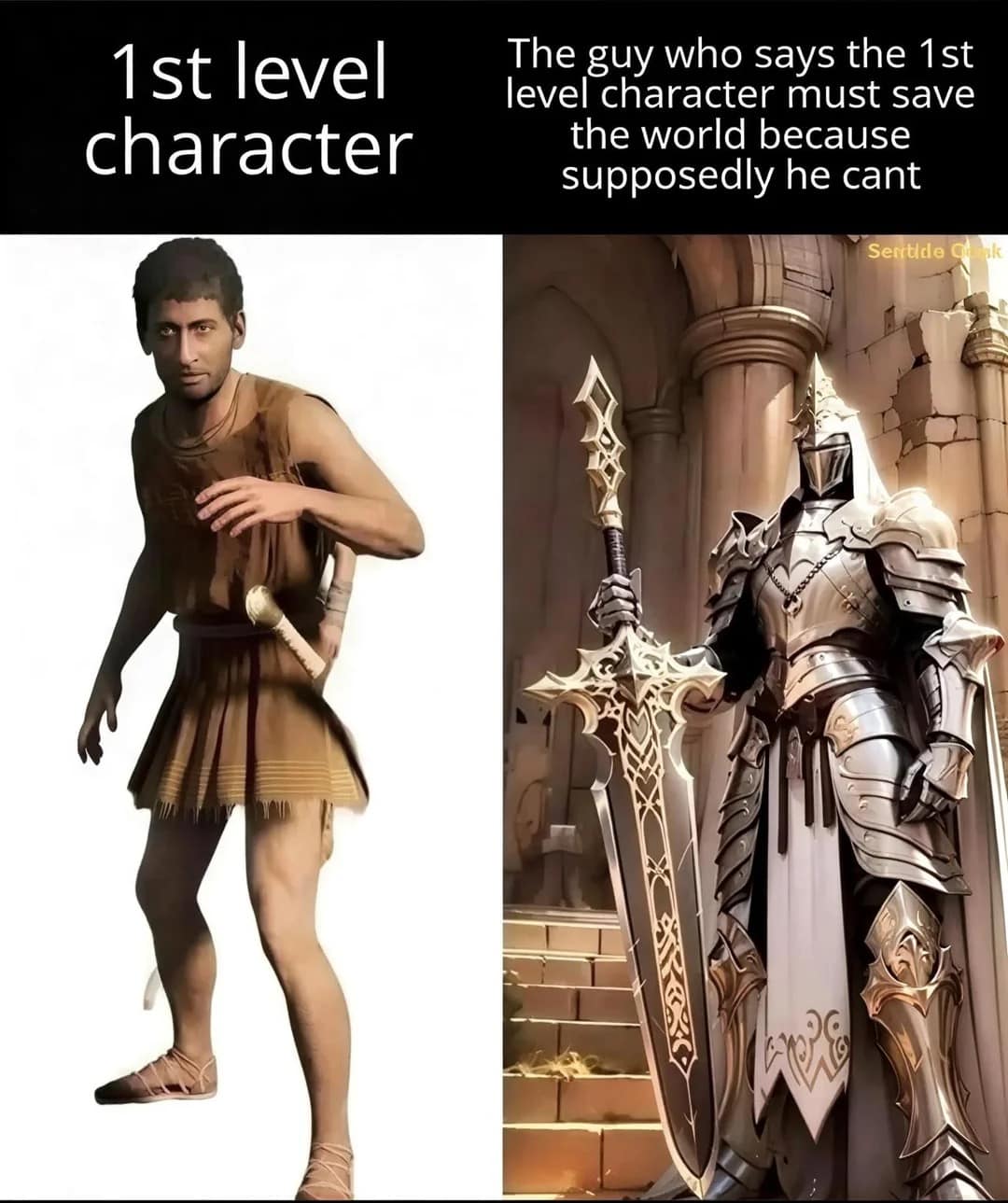 A campaign logic d&d meme contrasting a ragged, peasant-looking "1st level character" with a massively armored epic knight, questioning why the overpowered NPC is begging the weak beginner to "save the world."