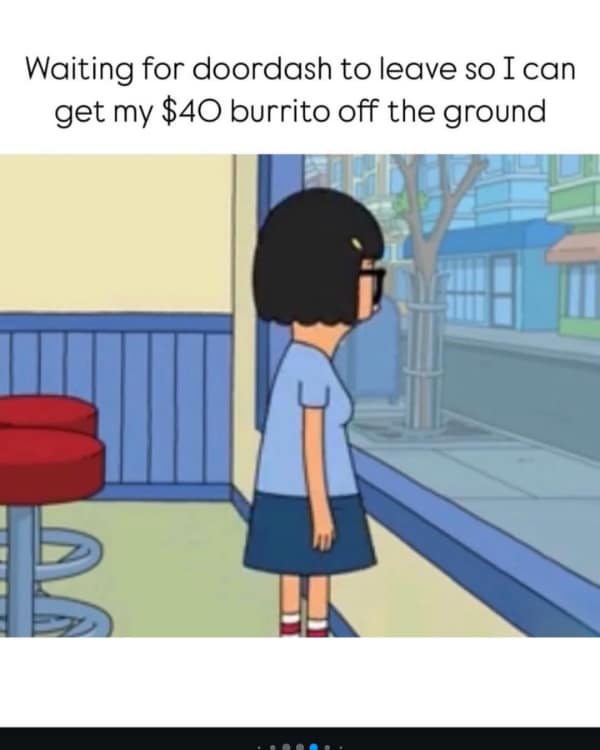 A door dash meme featuring Tina Belcher staring out a window to illustrate the social anxiety of waiting for the driver to leave before retrieving food from the ground.