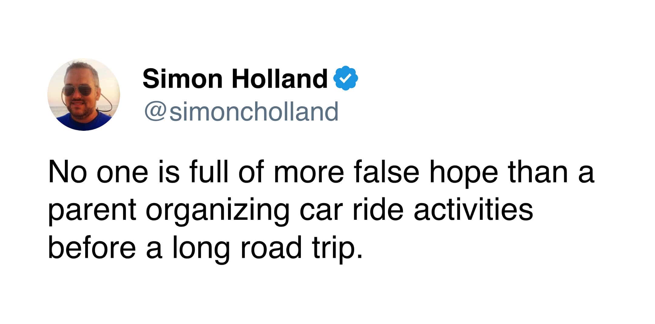 A brutally honest parenting driving meme stating that the absolute peak of human delusion and "false hope" is a parent actually believing their carefully organized car ride activities will keep kids quiet during a long road trip.