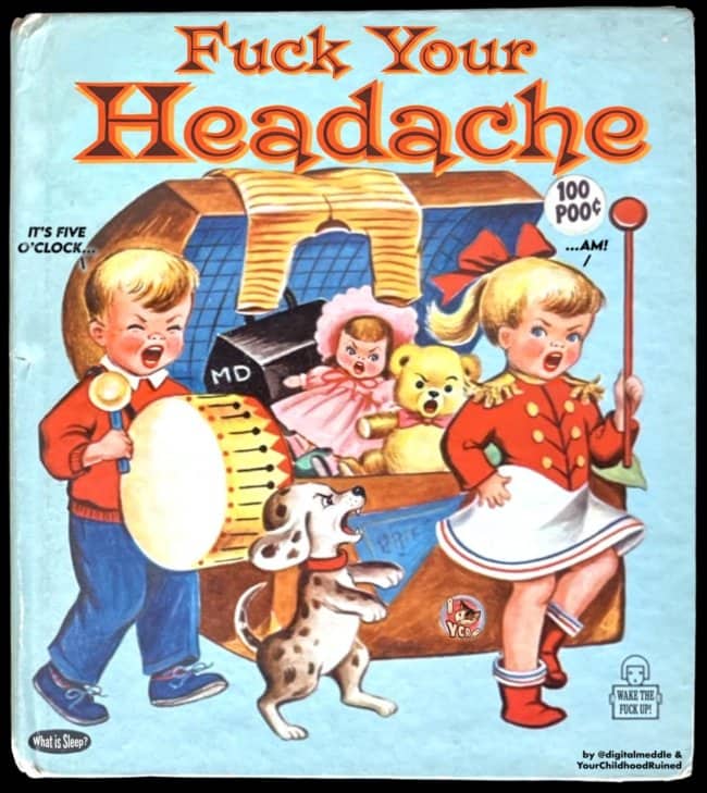 Parody book cover "Fuck Your Headache" showing children playing loud instruments and a barking dog.