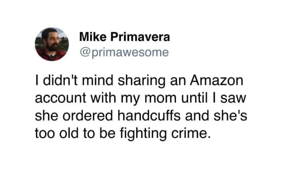 A funny memes about family tweet about the horrors of sharing an Amazon account, realizing a mom ordered handcuffs despite being "too old to be fighting crime."