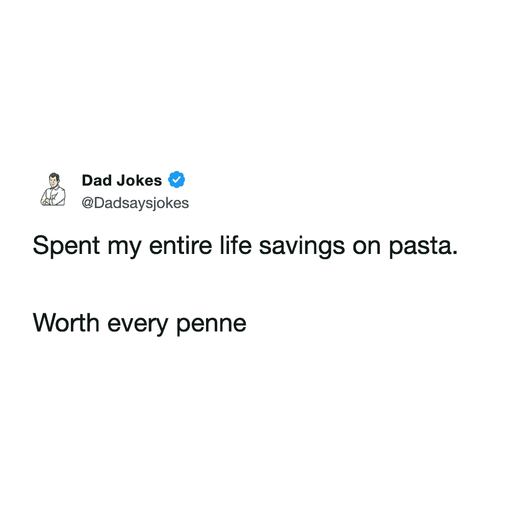 Dad Jokes social media post about spending entire life savings on pasta worth every penne.