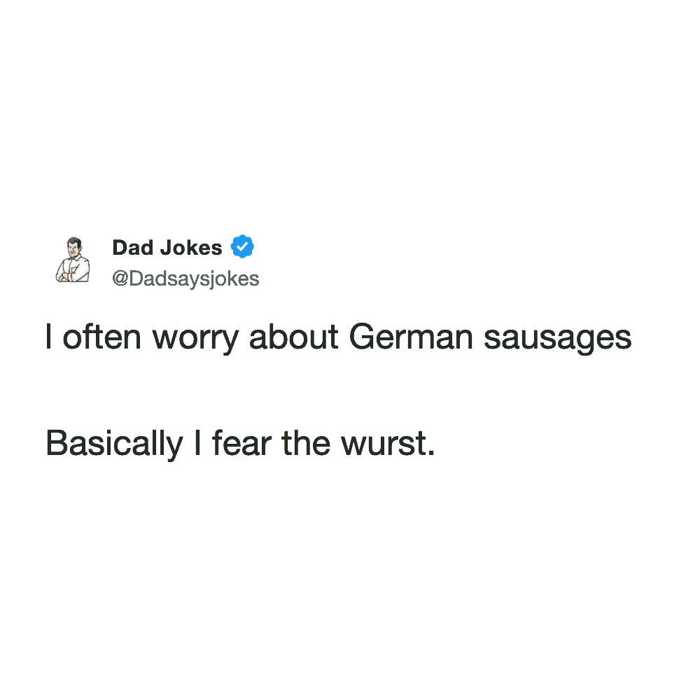 Food pun about fearing the wurst when worrying about the quality of German sausages.