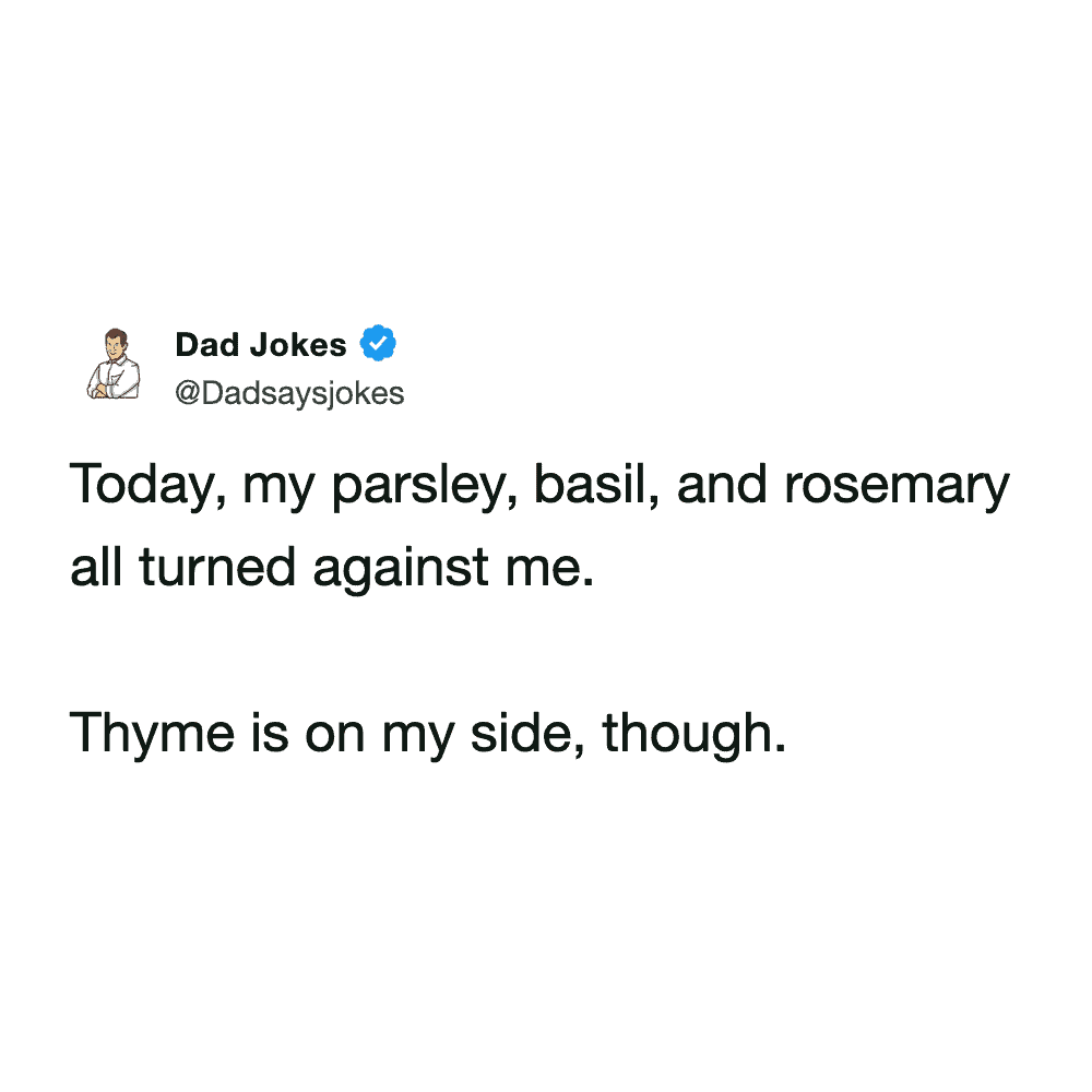 Herb pun featuring parsley basil and rosemary turning against the narrator but thyme remains loyal.