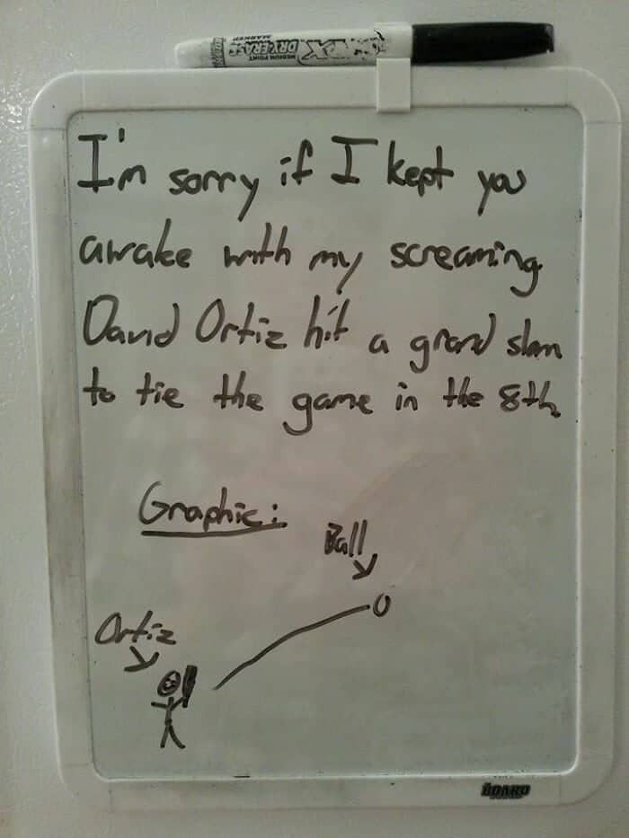Whiteboard apology for screaming late at night because David Ortiz hit a game-tying grand slam.