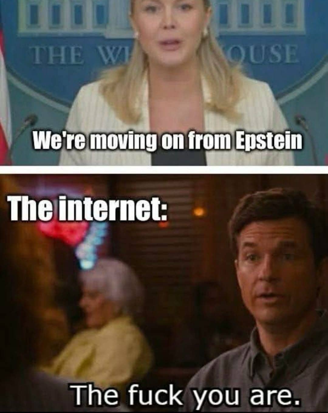 Sarcastic internet meme showing a White House official speaking while a man reacts with disbelief.