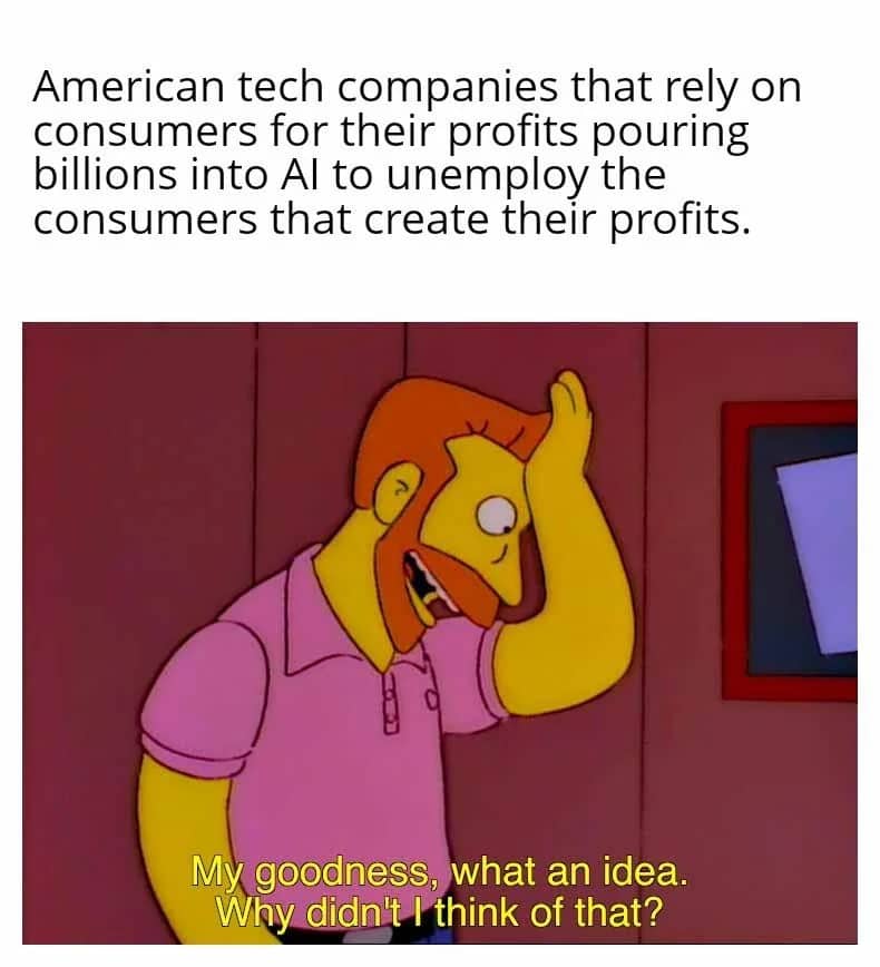 Simpson's meme criticizing tech companies for using AI to replace the consumers they rely on.