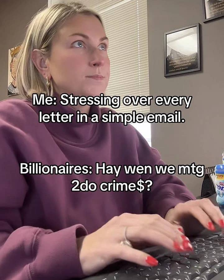 A funny comparison meme showing a person stressing over emails while billionaires text about committing crimes.