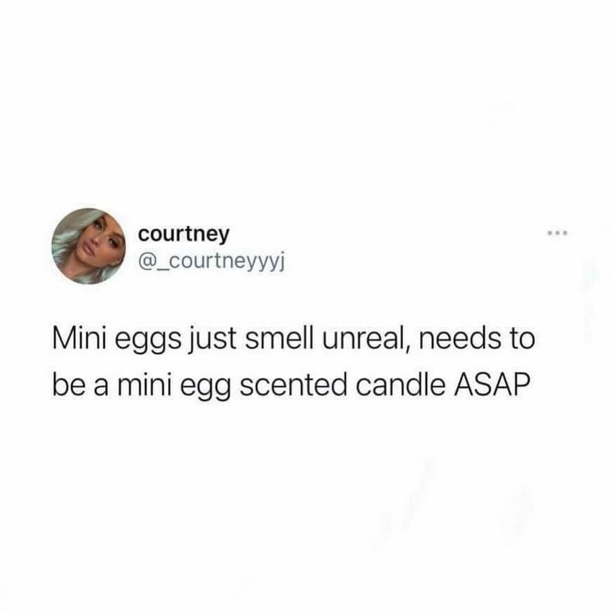 A funny text post suggesting that mini eggs smell unreal and need a scented candle.