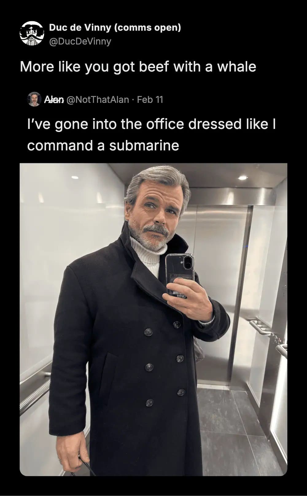 Man in black pea coat and turtleneck with funny submarine commander caption and whale response.