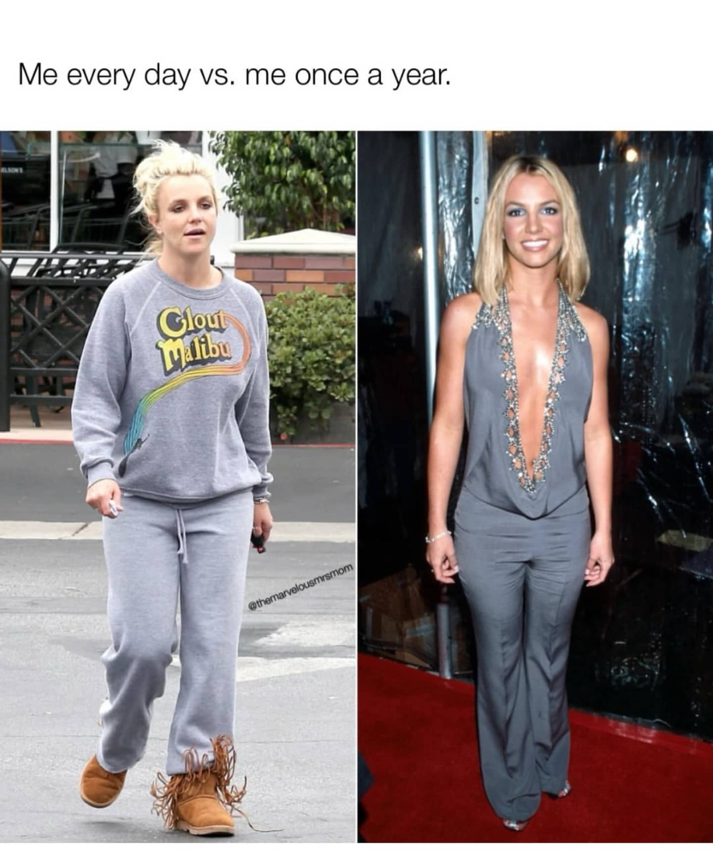 Britney Spears me every day vs me once a year meme comparing sweatpants to red carpet.