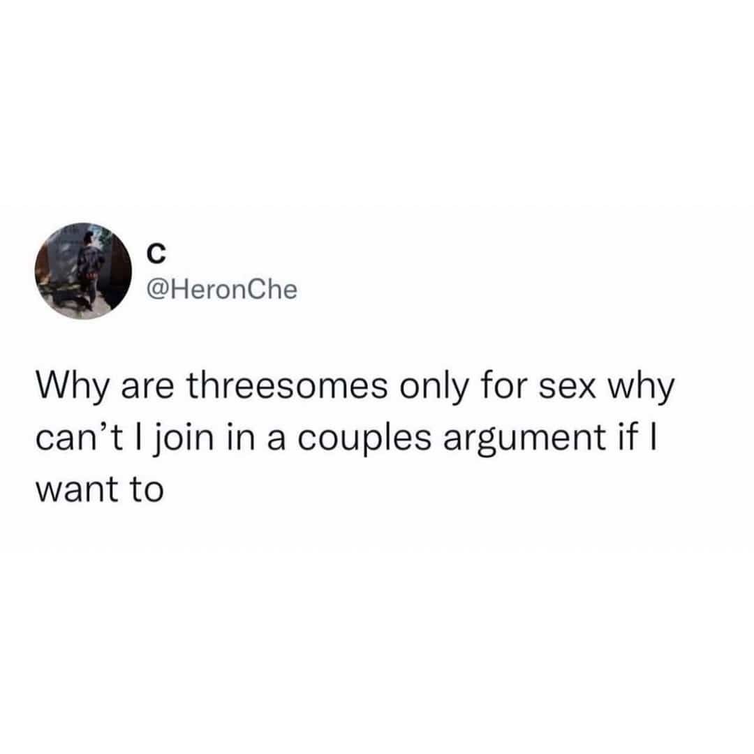 Social media post asking why people cannot join in on a couple's argument like a threesome.