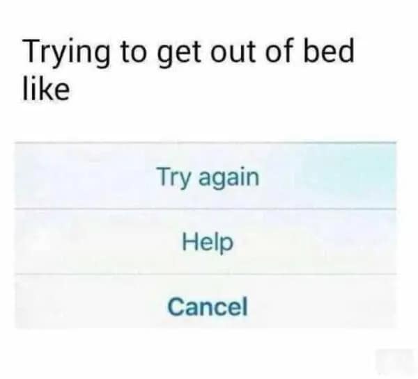 A millennial meme showing an iOS popup with options to "Try again," "Help," or "Cancel" when trying to get out of bed.