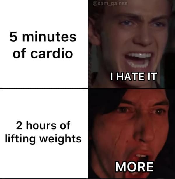 A gym meme using Anakin Skywalker to illustrate the hatred of doing 5 minutes of cardio versus the joy of lifting weights for 2 hours.
