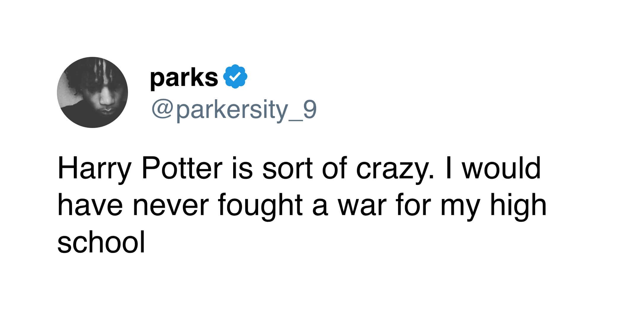 Tweet questioning fighting a war for a high school. Relatable harry potter meme about the absurdity of Hogwarts.