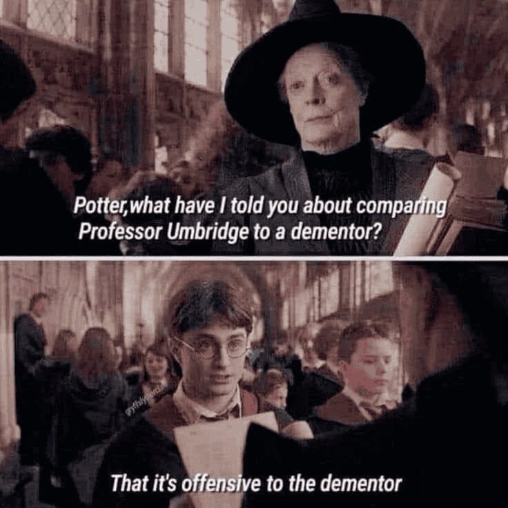 A savage Harry Potter meme where Professor McGonagall scolds Harry for comparing Umbridge to a dementor, clarifying that it is "offensive to the dementor."