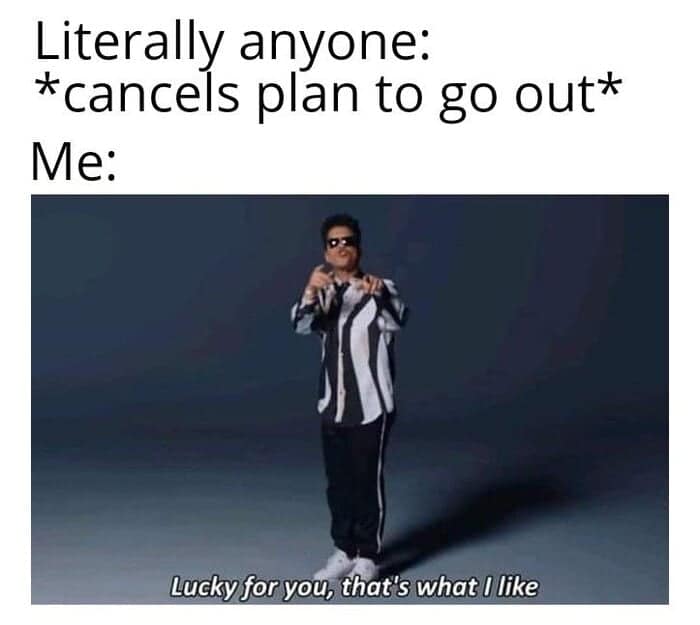 A fantastic social anxiety meme showing Bruno Mars confidently pointing at the camera, representing the ultimate mood when someone cancels plans because "Lucky for you, that's what I like".