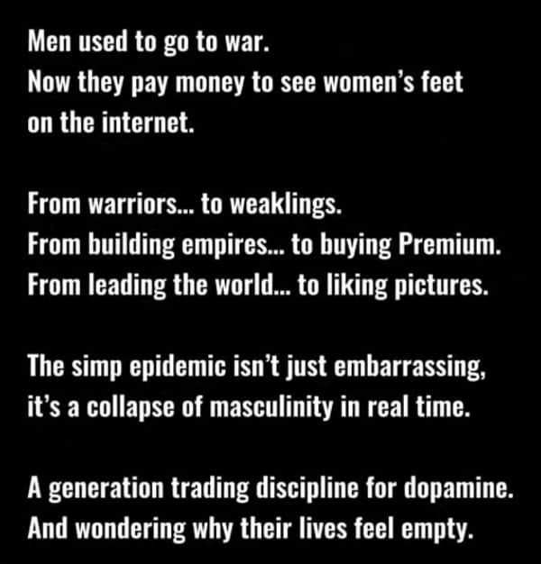 A text-heavy meme critiquing modern masculinity, contrasting historical warriors with men who pay for internet pictures.