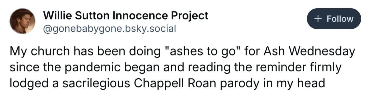 A pop culture crossover ash wednesday meme where a user can't stop singing a sacrilegious parody of Chappell Roan's "HOT TO GO!" after seeing a church sign for "Ashes to Go."