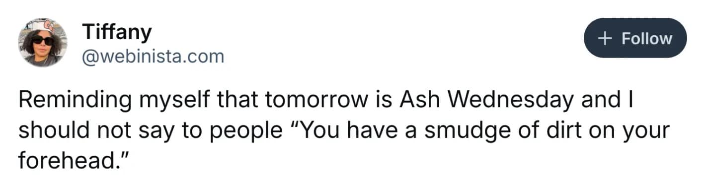 A relatable ash wednesday meme tweet about the annual internal struggle of suppressing the urge to tell people they have a "smudge of dirt" on their foreheads.