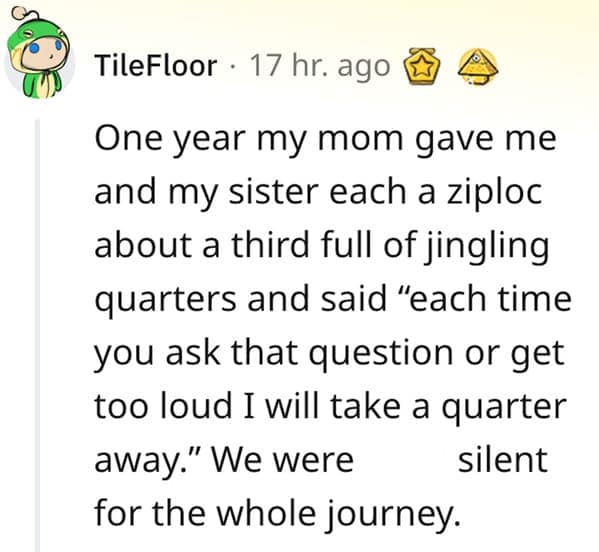 A genius parenting hack disguised as one of the funny lies our parents told us, where a mom gave her kids a bag of quarters and confiscated one for every annoying car ride question, ensuring complete silence.