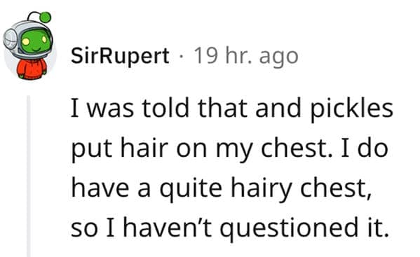 A hilarious anatomical entry in funny lies our parents told us, showing a Reddit user who blindly accepted the ridiculous lie that eating pickles would put hair on their chest.