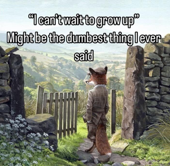 A relatable meme dump painting of a dapper fox looking out at a landscape, captioned with the regretful realization that saying "I can't wait to grow up" was a mistake.