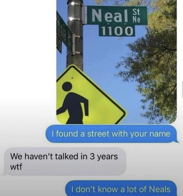 Text message showing a Neal Street sign sent to an old friend. A funny joke about reaching out just because of a rare name.