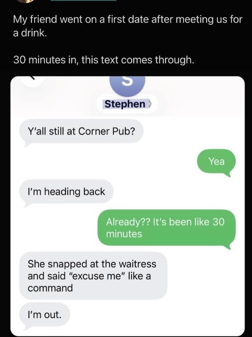 A dating funny meme text exchange where a date walks out after 30 minutes because the other person snapped at a waitress, citing it as an immediate dealbreaker.