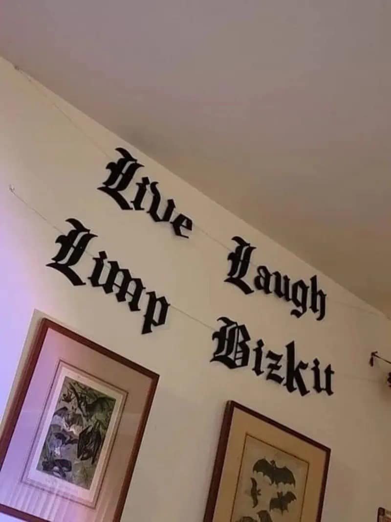 A hilarious interior design meme dump showing gothic blackletter wall decals that playfully parody the classic millennial mom-quote to read "Live Laugh Limp Bizkit."