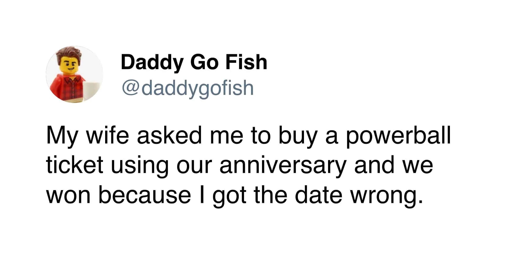 An incredible stroke of luck captured in a funny meme where a husband admits his wife told him to buy a Powerball ticket using their anniversary date, and they actually won the lottery strictly because he got the date completely wrong.