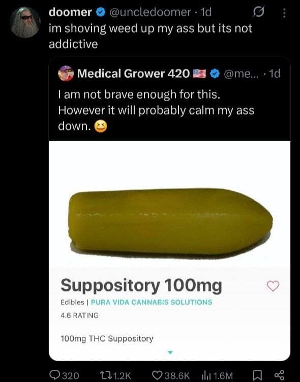 A chaotic hilarious meme tweet where a user considers using a 100mg THC suppository to "calm my ass down," admitting it isn't addictive if used that way.