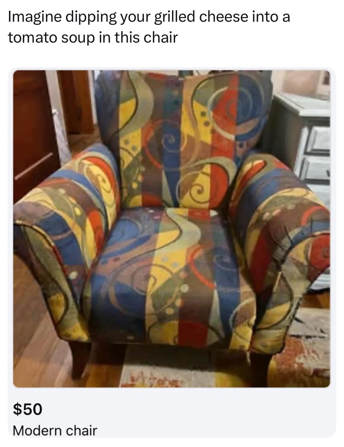 A meme dump photo of a patterned armchair that looks exactly like a Panera Bread soup bowl, captioned imagine dipping your grilled cheese into a tomato soup in this chair.
