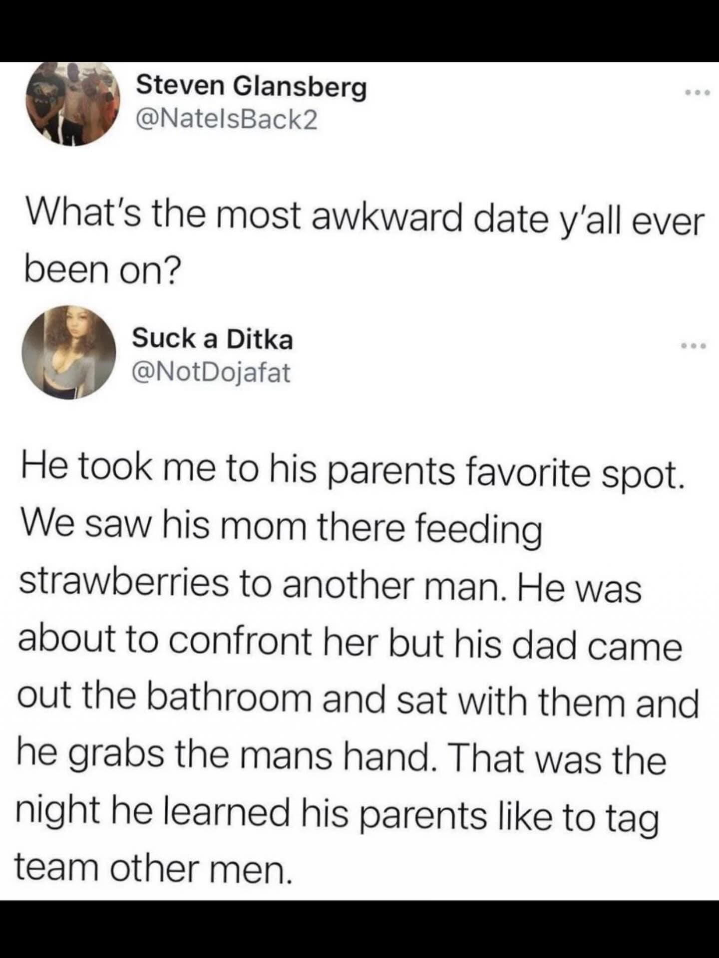 A wild funny meme story about an awkward date involving the guy's parents, strawberries, and a strange "tag team" situation with another man.