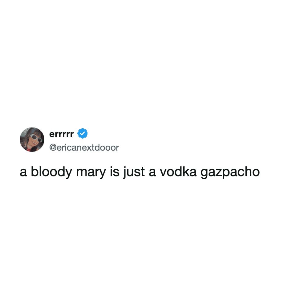 A deeply accurate culinary observation featured in a meme dump, showing a text post dropping the ultimate funny meme truth bomb that "a bloody mary is just a vodka gazpacho".
