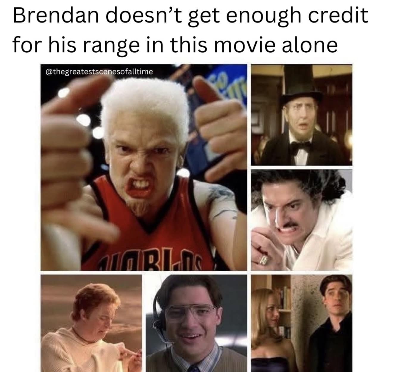 Brendan Fraser in various costumes from the movie Bedazzled praising his incredible acting range in this meme dump.