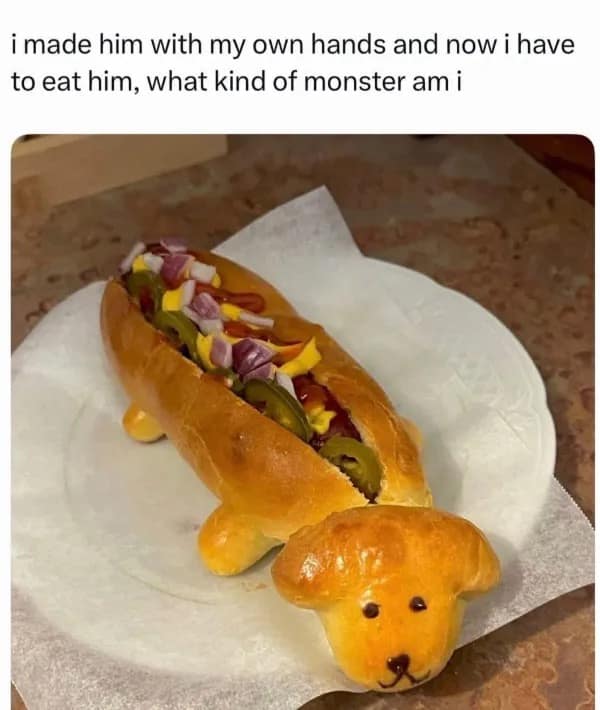 A cute food meme dump showing a hot dog bun shaped like a dachshund with a face, captioned with the creator's guilt: "i made him with my own hands and now i have to eat him."